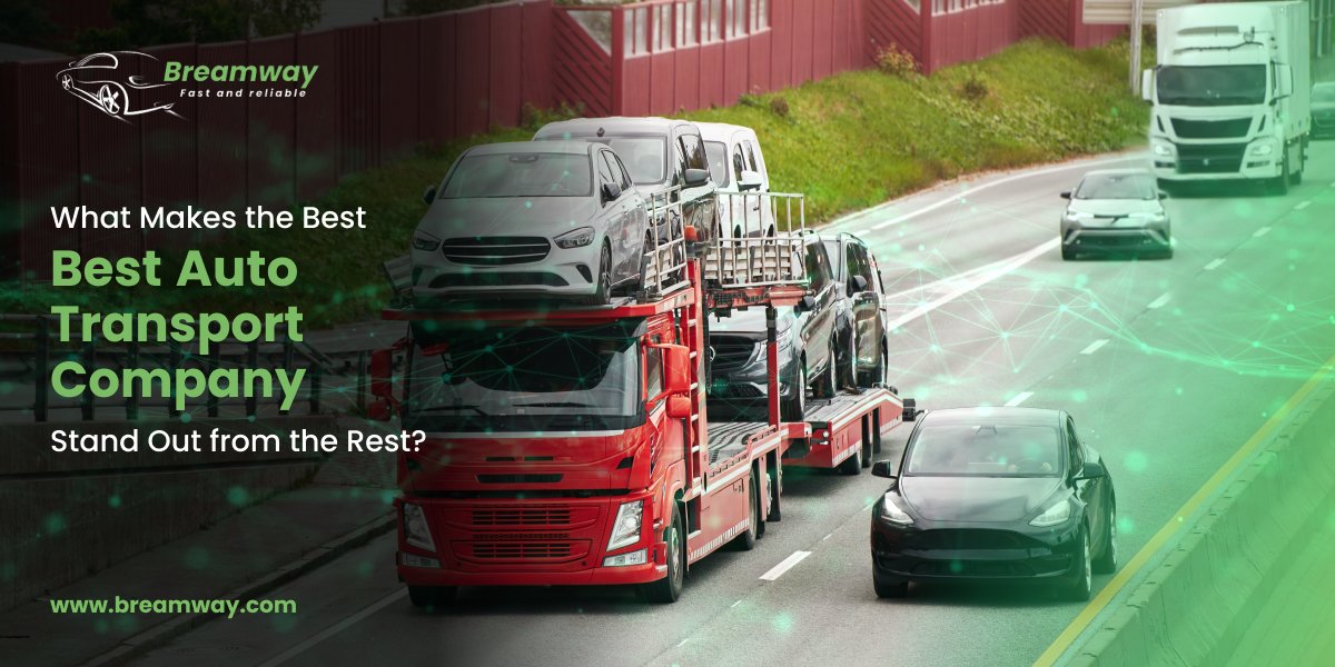 What Makes the Best Auto Transport Company Stand Out from the Rest_